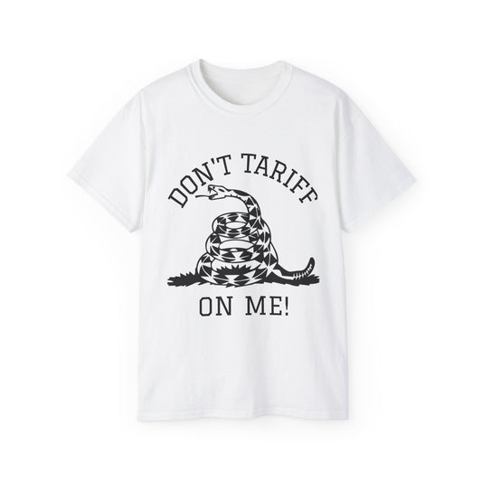 Don't Tariff on Me! Unisex Ultra Cotton Tee - Bold Statement Shirt for Patriots